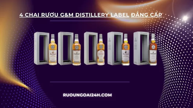 Dòng Rượu Gordon & MacPhail Distillery Label – Khi thời gian, gỗ sồi và tinh hoa Speyside hòa làm một